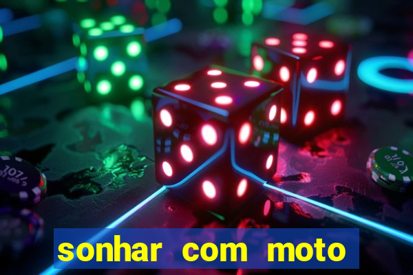 sonhar com moto roubada jogo do bicho